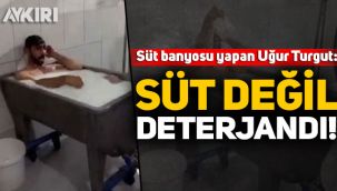 Süt fabrikasında banyo yapan Uğur Turgut: O süt değil, detarjandı!