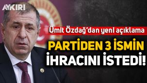 Ümit Özdağ'dan yeni açıklama: İYİ Parti'den 3 ismin ihracını istedi