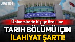 Üniversitede kişiye özel ilan: Tarih bölümü için ilahiyat mezunu şartı!