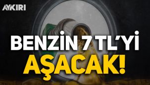 Zam geliyor... Benzinin fiyatı 7 lirayı aşacak!