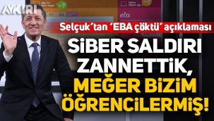 Ziya Selçuk’tan 'EBA çöktü' açıklaması: Siber saldırı zannettik, meğer bizim öğrencilermiş