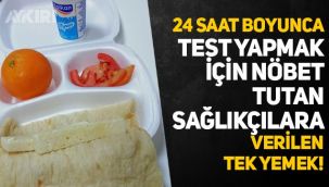 24 saat nöbet tutan sağlıkçılara verilen tek öğünlük 