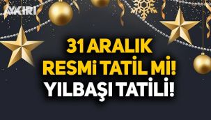 31 Aralık resmi tatil mi? 31 Aralık yarım gün mü? Yılbaşı tatili kaç gün olacak?