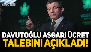 Ahmet Davutoğlu asgari ücret talebini açıkladı!