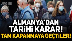 Almanya'dan tarihi karar! Tam kapanmaya geçtiler!