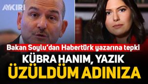 Bakan Soylu Habertürk yazarı Kübra Par'a tepki gösterdi!