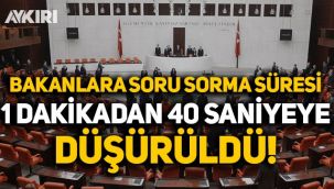 Bakanlara soru sorma süresi 1 dakikadan 40 saniyeye düşürüldü!