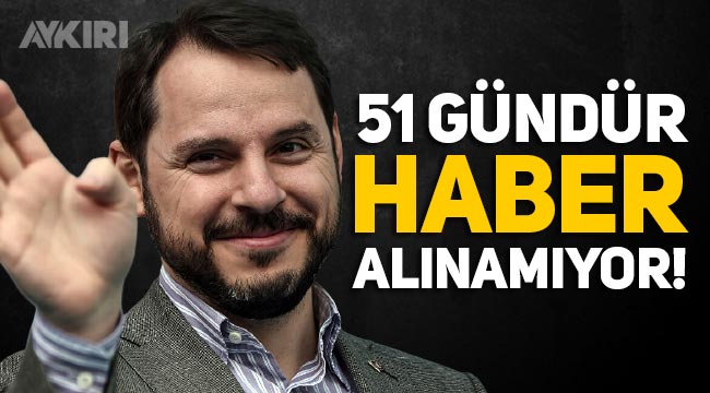 Berat Albayrak Nerede 51 Gundur Haber Alinamiyor Siyaset Aykiri Haber Sitesi