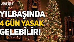 Bilim Kurulu üyesi açıkladı: Yılbaşında 4 günlük sokağa çıkma yasağı olabilir!