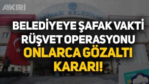 Ceyhan Belediyesi'ne rüşvet operasyonu, eski başkan hakkında gözaltı kararı