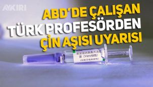 Çin aşısı güvenli mi, ABD'de çalışan Türk profesörden çarpıcı iddialar!