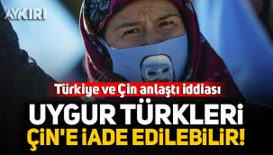 Türkiye ve Çin anlaştı iddiası: Uygur Türkleri Çin'e iade edilebilir!