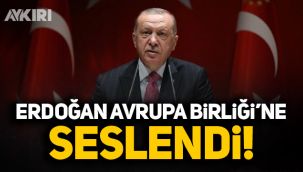 Erdoğan Avrupa Birliği’ne seslendi