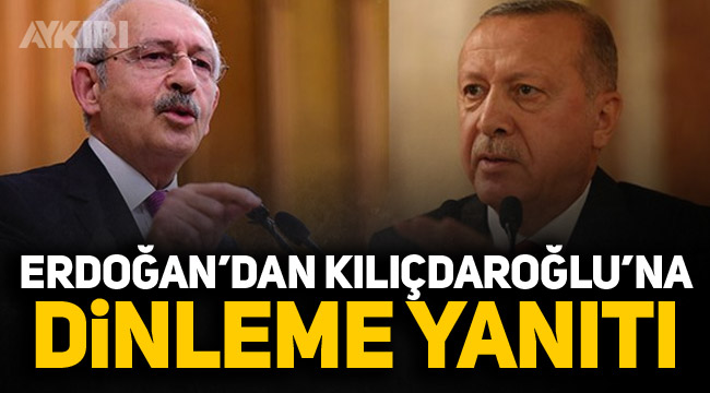Erdoğan'dan Kılıçdaroğlu'na dinleme yanıtı