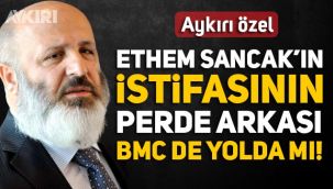 Ethem Sancak TOGG'dan neden istifa etti, BMC'den istifa gelir mi?