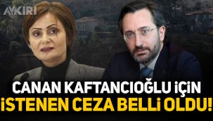 Fahrettin Altun'un evinin görüntülenmesi soruşturmasında Canan Kaftancıoğlu için istenen ceza belli oldu!