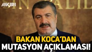 Fahrettin Koca'dan 'mutasyon' açıklaması