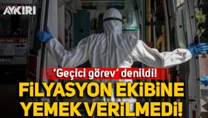 Filyasyon ekibinde görevli doktorlara yemek verilmedi!