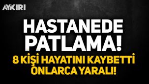 Gaziantep’te hastanede oksijen tüpü patladı: 8 kişi hayatını kaybetti, onlarca kişi yaralandı