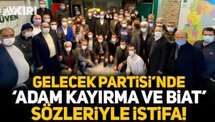 Gelecek Partisi'nde 'adam kayırma ve biat' sözleriyle toplu istifa!