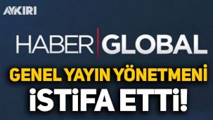 Haber Global'de deprem: Genel Yayın Yönetmeni istifa etti! İşte yerine gelen isim