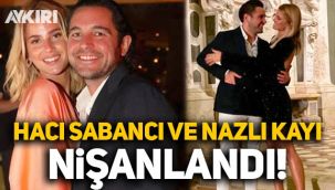 Hacı Sabancı ile Nazlı Kayı nişanlandı!