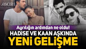 Hadise-Kaan Yıldırım aşkında yeni gelişme