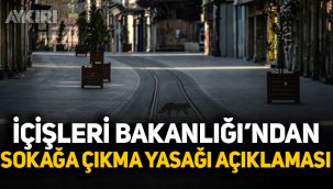 İçişleri Bakanlığı'ndan sokağa çıkma yasağına ilişkin açıklama 