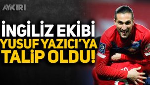 İngiliz ekibi Yusuf Yazıcı'ya talip oldu!