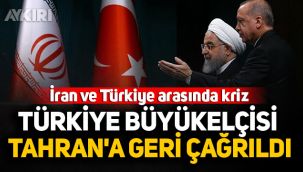 İran ile Türkiye arasında kriz! Türkiye Büyükelçisi Tahran'a geri çağrıldı!