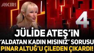Jülide Ateş'in 'Aldatan kadın mısınız' sorusu Pınar Altuğ'u çileden çıkardı!