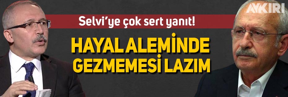 Kemal Kılıçdaroğlu'ndan hükümet yanlısı Abdülkadir Selvi'ye çok sert yanıt