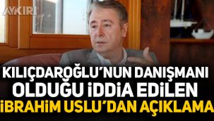 Kılıçdaroğlu'nun danışmanı olduğu iddia edilen İbrahim Uslu'dan açıklama