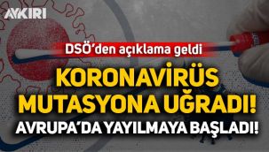 Koronavirüs mutasyona uğradı, Avrupa'da yayılmaya başladı! Aşıları etkileyecek mi? DSÖ'den açıklama
