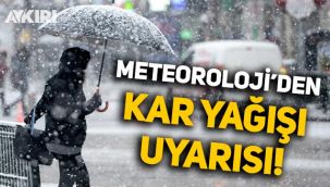 Meteoroloji'den kar yağışı uyarısı!