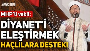 MHP'li milletvekili: Diyanet'i eleştirmek haçlılara destek