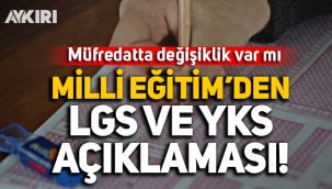 Müfredatta değişiklik var mı? Milli Eğitim Bakanlığı'ndan kritik LGS ve YKS açıklaması!
