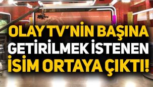 Olay TV'nin başına getirilmek istenen kişi ortaya çıktı