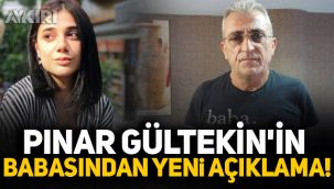 Pınar gültekin'in babasından yeni açıklama!