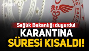 Sağlık Bakanlığı duyurdu! Karantina süresi kısaldı!