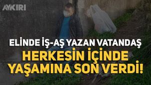 Samsun'dan eline iş-aş yazan vatandaş intihar etti