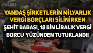 Şehit babası vergi borcunu ödeyemediği için cezaevine girdi