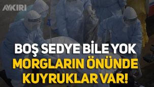 Tabip odası başkanı: Hastanelerde boş sedye bile yok, morgların önünde kuyruklar var