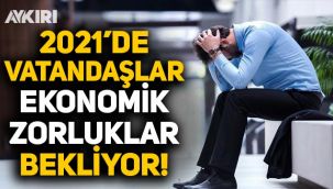 Türkiye'de vatandaşların yüzde 58'i 2021'de ekonomik zorluklar bekliyor!