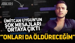 Ümitcan Uygun'un şok mesajları ortaya çıktı: 