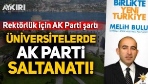 AK Parti'nin üniversitelerdeki saltanatı: 20 eski AK Partili rektör yapıldı