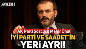 AK Partili Mahir Ünal'dan ittifak açıklaması: İYİ Parti ve Saadet'in yeri ayrı!