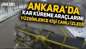 Ankara'da kar küreme çalışmalarını 205 bin kişi canlı yayında izledi