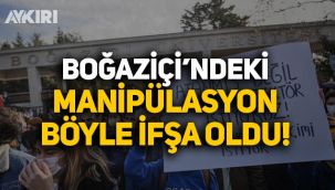 Boğaziçi Üniversitesi'ndeki manipülasyon ifşa oldu