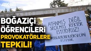 Boğaziçi Üniversitesi öğrencileri provokatörlere tepkili!